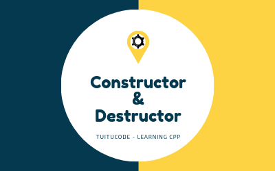 Constructor và Destructor